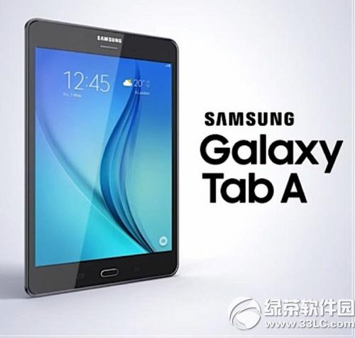 3星galaxy tab a平板什么时候上市 3星galaxy tab a平板上市时间